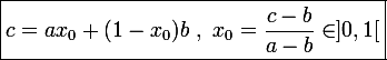\large \boxed{c=ax_0+(1-x_0)b~,~x_0=\frac{c-b}{a-b}\in]0,1[}